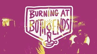 Burning at Both Ends - 