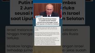 BEREAKSI KERAS! Putin Marah Besar imbas 2 Jurnalis Rusia Terluka Kena Serangan Israel saat Liputan