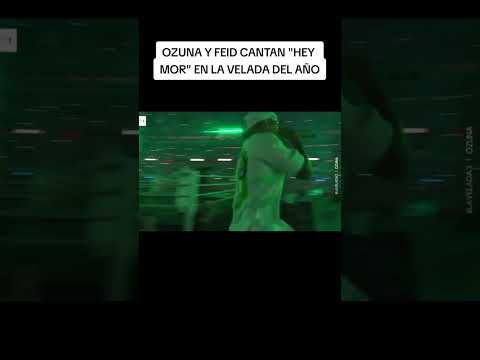 Hey mor - OZUNA Y FEID en la VELADA DEL AÑO 3 #heymor #ozuna #feid #ibai #veladadelaño3