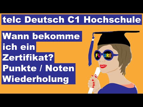Wann bekomme ich das Zertifikat? / telc Deutsch C1 Hochschule / Punkte / Noten / Wiederholung