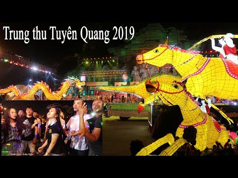 Trung thu Tuyên Quang 2019 | Lễ hội Trung Thu lớn nhất Viết Nam