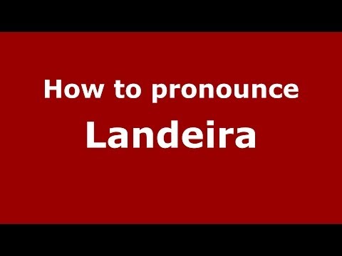 How to pronounce Landeira