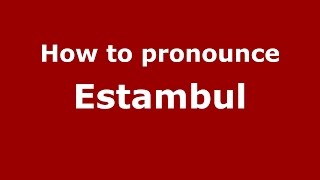 How to pronounce Estambul