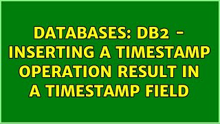 Databases: DB2 - Inserting a timestamp operation result in a timestamp field