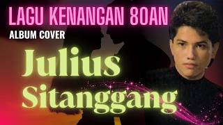Download lagu 💔 Lagu Kenangan Julius Sitanggang 80an | Album Cover Nostalgia Paling Menyentuh mp3