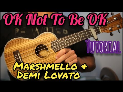 OK Not To Be OK (Marshmello, Demi Lovato) - Ukulele - Tutorial
