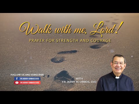 WALK WITH ME LORD with Fr. Jerry Orbos, SVD  | Prayer for Strength and Courage