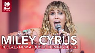 Miley Cyrus Reveals New Album 'Endless Summer Vacation' Is Coming Soon | Fast Facts