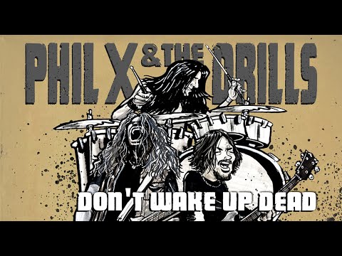 Phil X & The Drills - Don't Wake Up Dead" (Feat. Ray Luzier) - Official Lyric Video