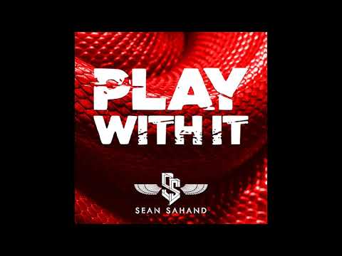Sean Sahand - Play With It (Official Audio)