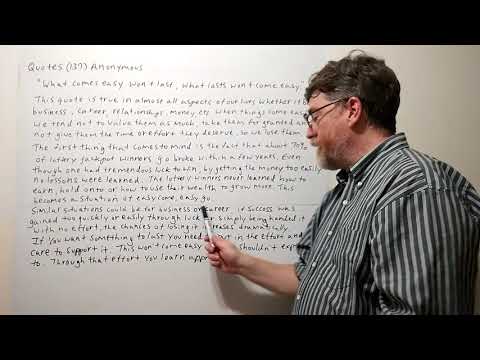 Tutor Nick P Quotes (137) Anonymous - What Comes Easy Won't Last What Lasts Won't Come Easy