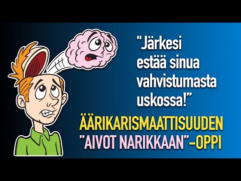ÄÄRIKARISMAATTISUUDEN "AIVOT NARIKKAAN" -OPPI
