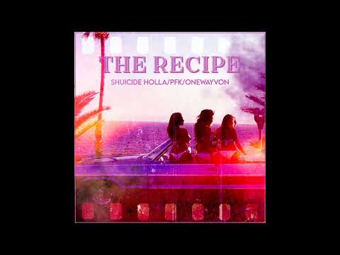 Shuicide Holla "The Recipe" Ft. PFK & OneWayVon (Prod. Harz, Baby G, ISSA)