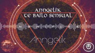 Anngelik - Te Bailo Sensual (Prod. By Kael Sounds &amp; Audio Factory SAS)