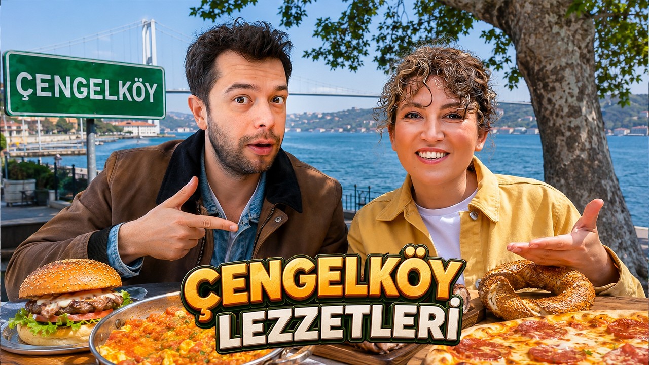 ÇENGELKÖY LEZZETLERİNİ DENEDİK !