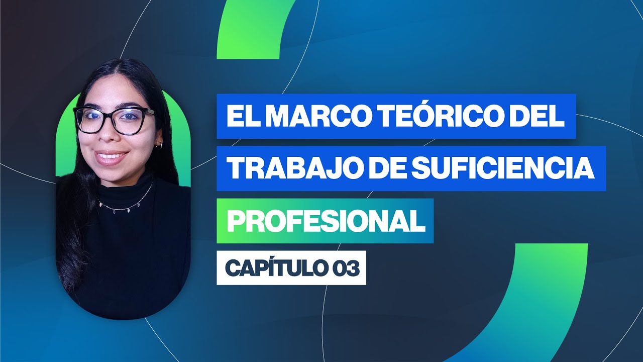 Cómo redactar el Marco Teórico del Trabajo de Suficiencia Profesional | Clase 03