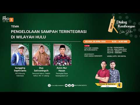 PENGELOLAAN SAMPAH TERINTEGRASI DI WILAYAH HULU | DIALOG KENTHONGAN