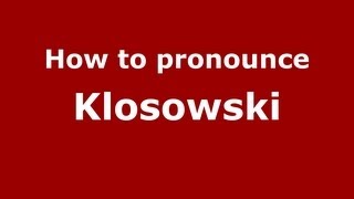 How to pronounce Klosowski