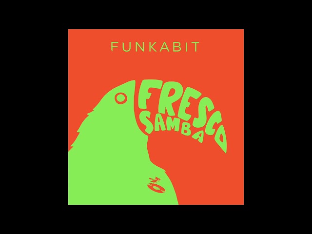 Funkabit - Fresco Samba (Original Mix)