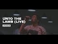 Unto the Lamb (Live) - UPPERROOM