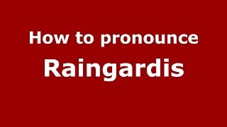 How to pronounce Raingardis