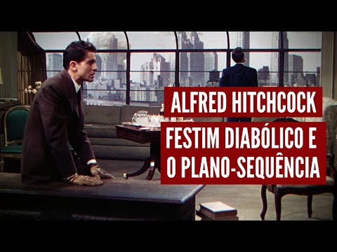 Festim Diabólico e o plano-sequência | Alfred Hitchcock