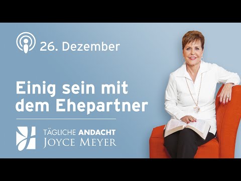 26.12. | Einig sein mit dem Ehepartner – Tägliche Andacht von Joyce Meyer
