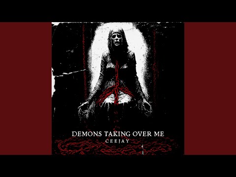 Demons Taking Over Me