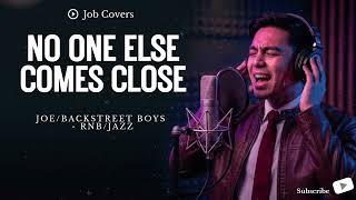 No One Else Comes Close - Joe/Backstreet Boys | Male RNB/Jazz | Job Covers