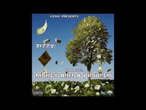 Tizzy- Money Aint A Problem, Ft. Paige'L