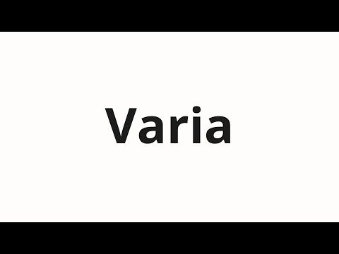 How to pronounce Varia