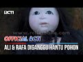 Ali Rafa Diganggu Hantu Pohon Boneka IH SEREM