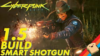 My 1.5 Smart Shotgun Build! EASY MODE! | CYBERPUNK 2077