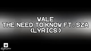 Wale - The Need To Know (Lyrics) ft. SZA