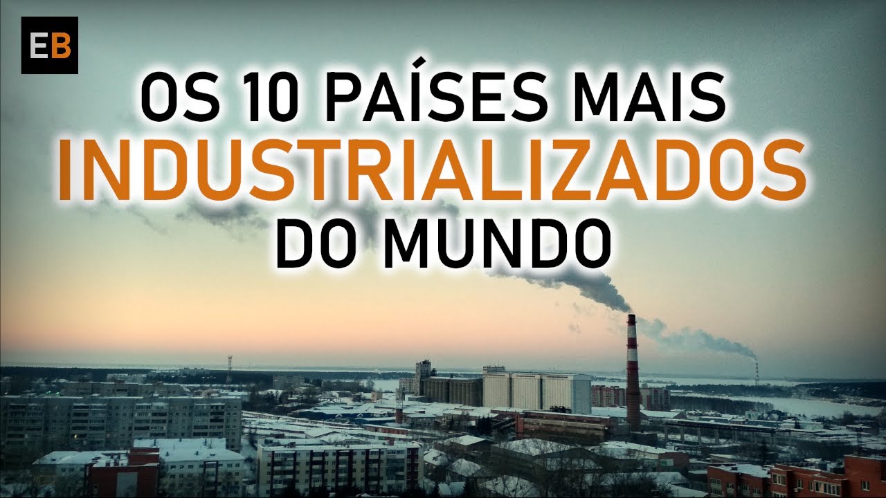 Os 10 países com a MAIOR PRODUÇÃO INDUSTRIAL DO MUNDO