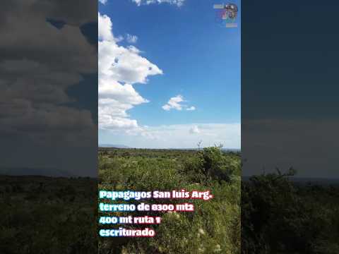VENDO TERRENO 8300 MT2 EN PAPAGAYOS SAN LUIS ARGENTINA | HABRÁ UN TIEMPO