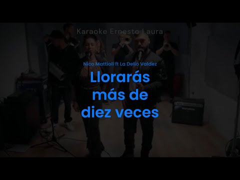Nico Mattioli - Llorarás más de 10 veces ft La Delio Valdez (letra)