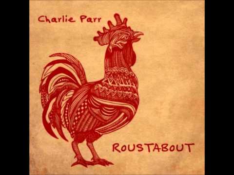Charlie Parr - Midnight Has Come And Gone
