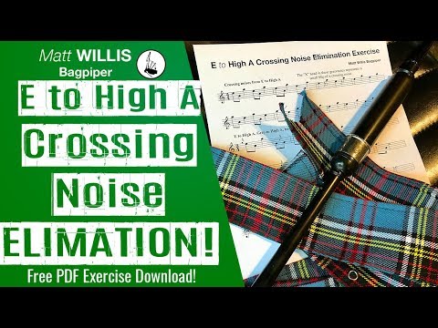 Bagpipe Lessons: Fix Your E to High A Crossing Noises! Bagpipe Technique by Matt Willis Bagpiper