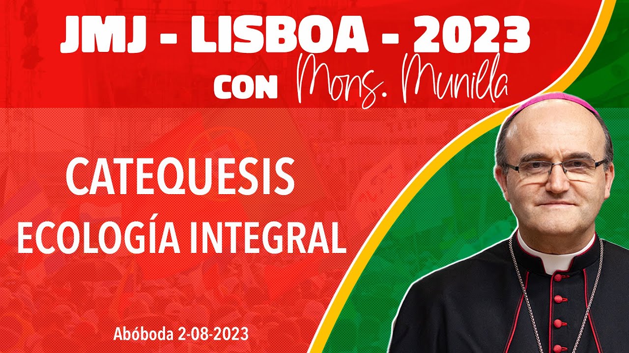 ECOLOGIA INTEGRAL 1ª Catequesis OFICIAL y homilía de Mons. Munilla en la JMJ de Lisboa