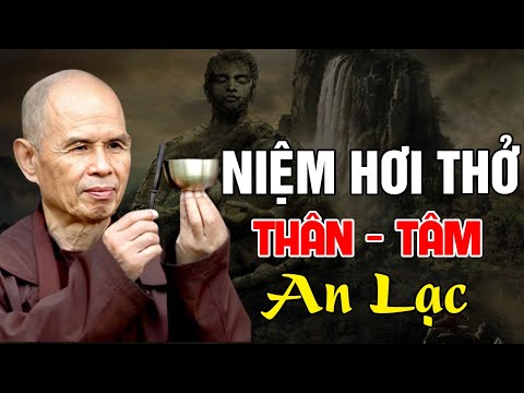 Quán Niệm Hơi Thở - Thân Tâm AN LẠC Qua 16 Hơi Thở "Bài Giảng Siêu Hay" | Thiền Sư Thích Nhất Hạnh