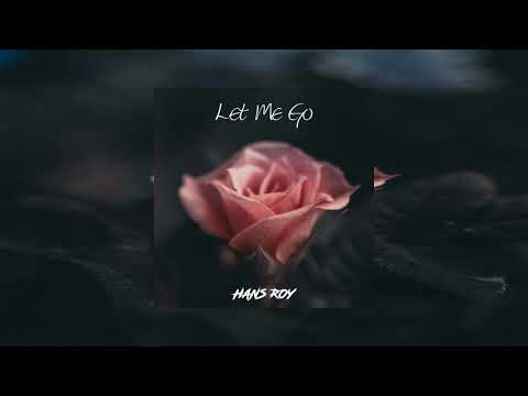 Hans Roy - Let Me Go (Lo-Fi)