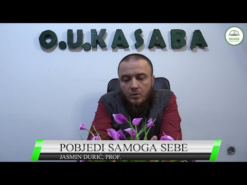 POBJEDI SAMOGA SEBE  - Jasmin Durić, prof. (O.U. Kasaba- Olovo)