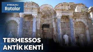 Antalya Tarihine Işık Tutan Termessos Antik Kenti | Ayrıcalıklı Rotalar