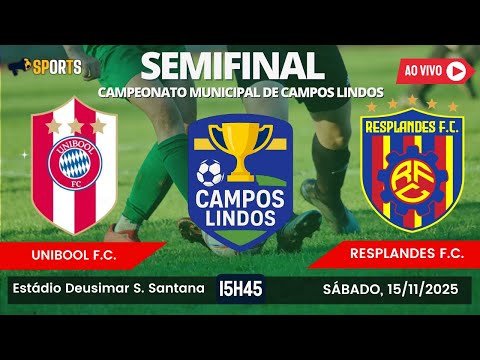 UNIBOOL X RESPLANDES | SEMIFINAL CAMPEONATO MUNICIPAL DE CAMPOS LINDOS | 15/11/2025