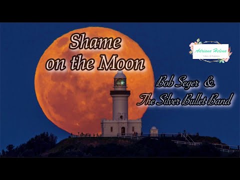 Bob Seger & The Silver Bullet Band - Shame on the Moon (TRADUÇÃO) 1983