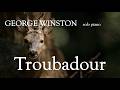 George Winston - Troubadour (Music Video)
