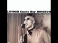 Luther 'Snake Boy' Johnson - Woman, you don't have to go