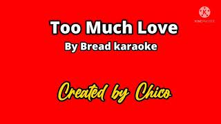 Too much love by Bread karaoke