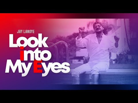 Jay Laroye - Look Into My Eyes (Official Music Video)
